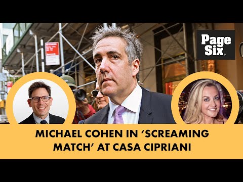 Trump’s former fixer Michael Cohen in ‘screaming match’ at Casa Cipriani