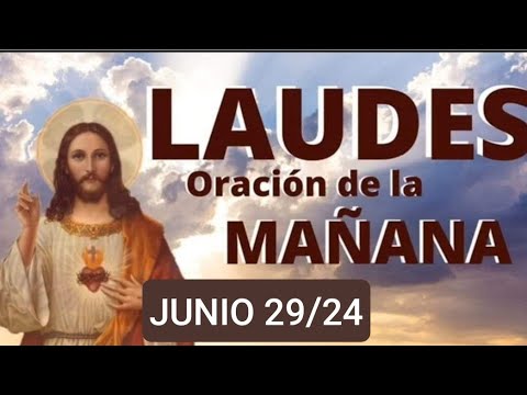 LAUDES SÁBADO 29 DE JUNIO 2024. ORACIÓN DE LA MAÑANA.  LITURGIA DE LAS HORAS
