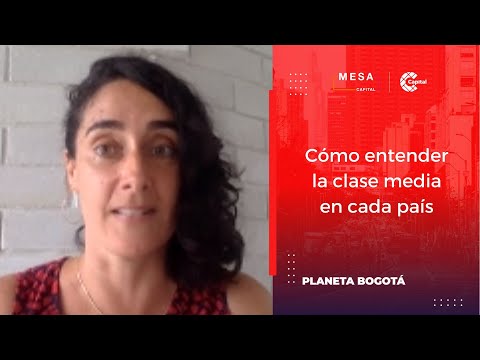 ¿Cómo entender la clase media en cada país? l Planeta Bogotá l Mesa Capital