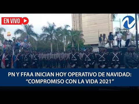 EN VIVO: PN Y FFAA inician hoy Operativo de Navidad: “Compromiso con la vida 2021”