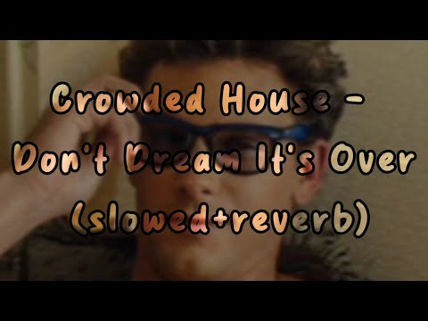 Crowded House - Don't Dream It's Over (slowed+reverb)