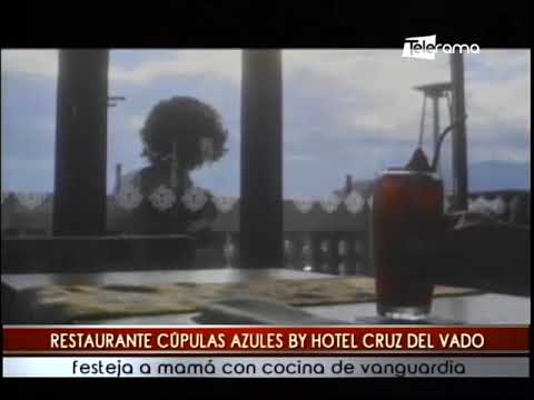 Restaurante Cúpulas Azules by hotel Cruz del Vado festeja a maná con cocina de vanguardia