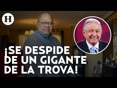 Es una pérdida muy lamentable AMLO lamenta el fallecimiento de Pablo Milanés