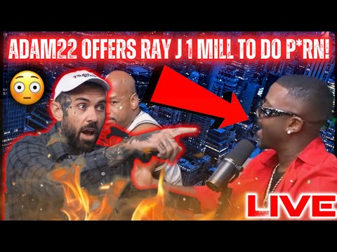 Adam22 Offers Ray J 1 MILL To Do P??RN!|DW Flame is a Bad B**CH!|LIVE REACTION!