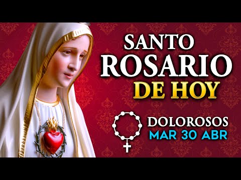 ROSARIO de HOY Misterios Dolorosos del Santo Rosario - martes 30 de abril 2024