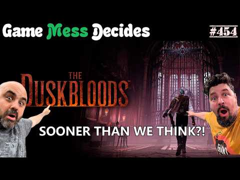 ARE YOU EXCITED FOR THE DUSKBLOODS NETWORK TEST? | Game Mess Decides 454