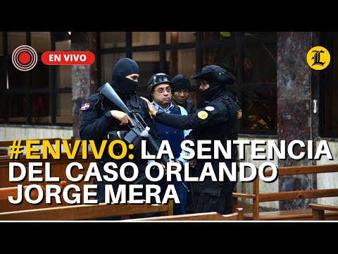 #ENVIVO: LA SENTENCIA DEL CASO ORLANDO JORGE MERA