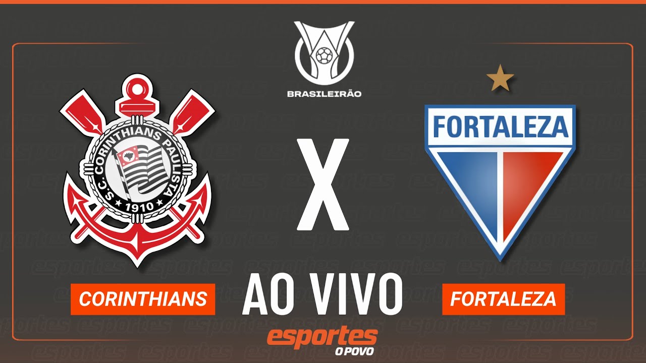 Corinthians x Fortaleza   AO VIVO | Brasileirão   18ª rodada