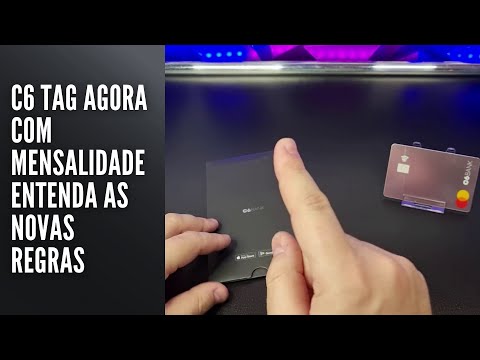 C6 Tag Agora com Mensalidade Entenda as Novas Regras