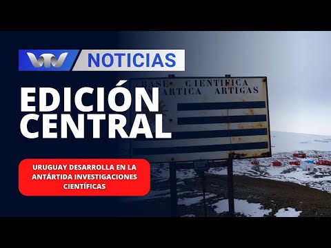 Edición Central 21/02 |  Uruguay desarrolla en la Antártida investigaciones científicas