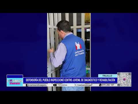 Trujillo: Defensoría Del Pueblo inspeccionó centro juvenil de diagnóstico y rehabilitación
