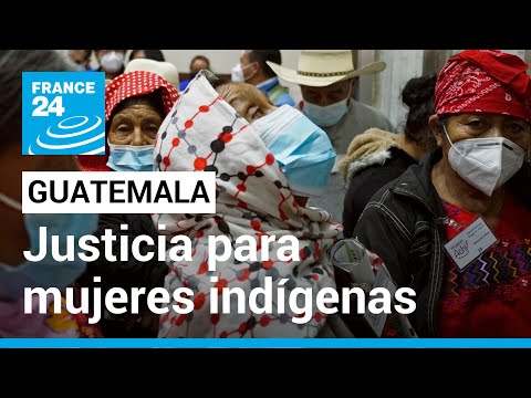 En Guatemala, condenan a exsoldados por violaciones a mujeres indígenas