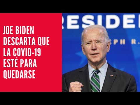 Joe Biden descarta que la COVID-19 esté para quedarse