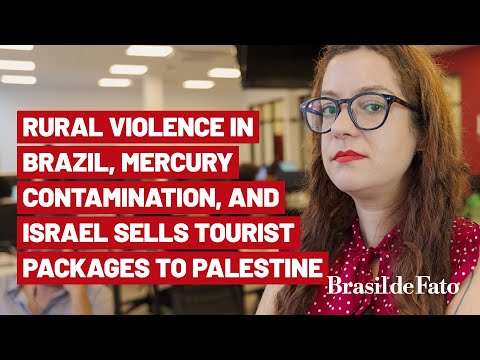 Drops #9 - Rural violence in Brazil, Israel sells tourist packages to Palestine, and more