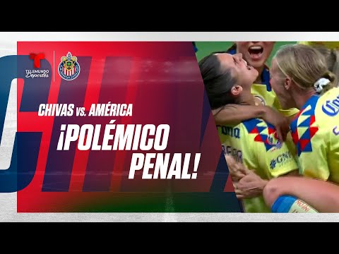 Polémico gol de penal de Andrea Pareira. Chivas Femenil vs América Femenil | Telemundo Deportes