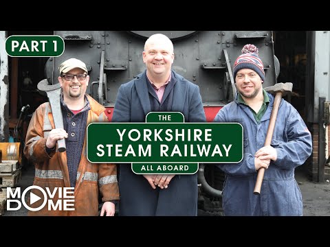 The Yorkshire Steam Railway: All Aboard - (train documentary series, PART 1 OF 3) - FULL SERIES