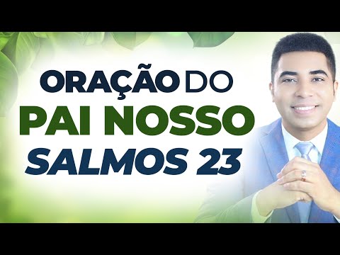 7 VEZES O SALMO 23 COM A ORAC?A?O DO PAI NOSSO