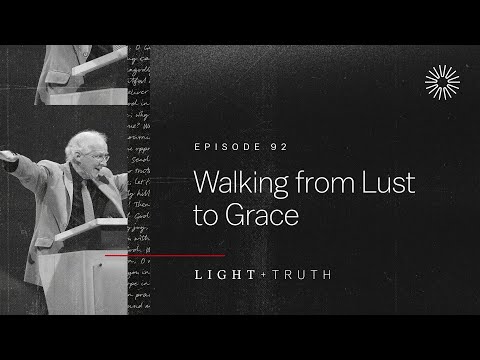 Walking from Lust to Grace