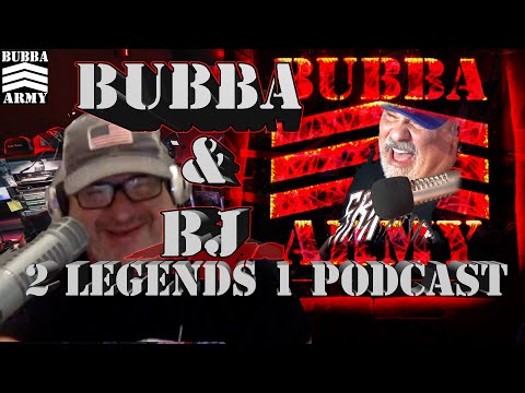 The Bubba and BJ Podcast #TheBubbaArmy