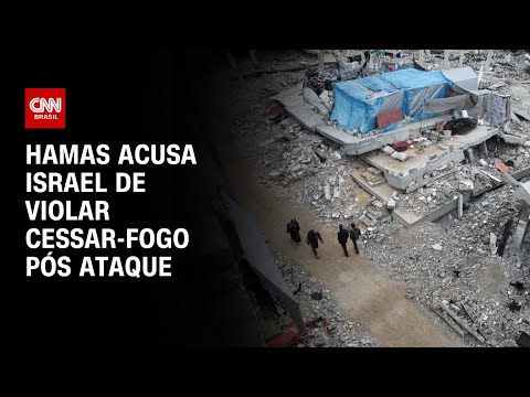 ​Hamas acusa Israel de violar cessar-fogo pós ataque | AGORA CNN