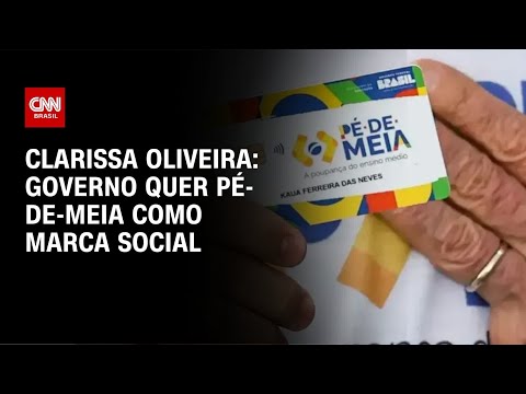 Clarissa Oliveira: Governo quer Pé-de-Meia como marca social | LIVE CNN