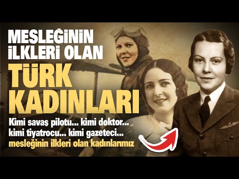 Mesleğinin ilkleri olan Türk kadınları...
