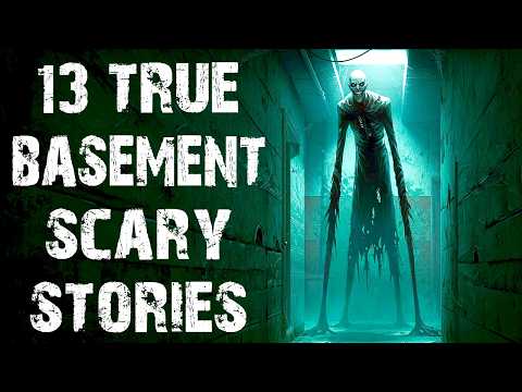 13 True Disturbing & Scary Stories From The Basement | Real Horror Stories To Fall Asleep To