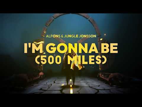 I'm Gonna Be (500 Miles) - Alfons (feat. Jungle Jonsson)