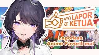 「Ayo Lapor ke Ketua」LAPORIN ANIME FAVORIT MUU✦
