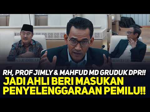 🔴LIVE! BREAKING NEWS! RH, PROF JIMLY & MAHFUD MD GRUDUK DPR! BERI NASIHAT PENYELENGGARAAN PEMILU!