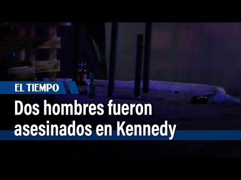 Dos hombres fueron asesinados en Kennedy | El Tiempo