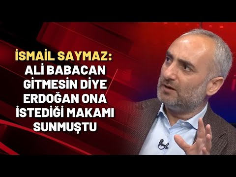 İsmail Saymaz: Ali Babacan gitmesin diye Erdoğan ona istediği makamı sunmuştu