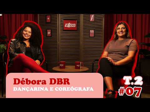 Débora DBR | Dançarina e Coreógrafa | Afiadas EP.20 | Temporada 2