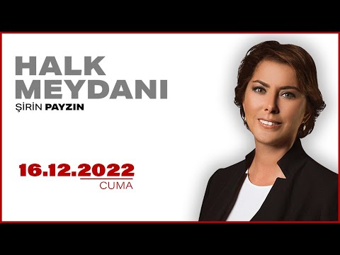 #CANLI | Şirin Payzın ile Halk Meydanı | 16 Aralık 2022 | #HalkTV