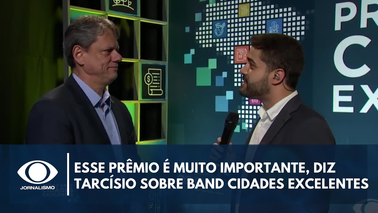 Esse prêmio é muito importante diz Tarcísio sobre Band Cidades Excelentes