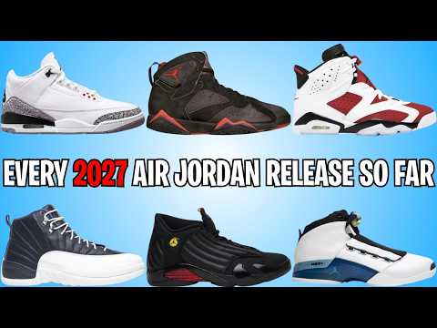 EVERY 2027 AIR JORDAN RELEASE SO FAR