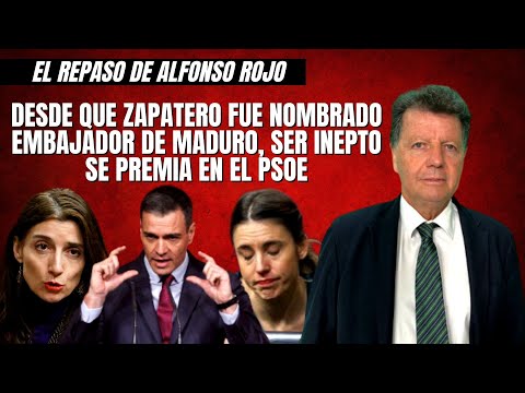 Alfonso Rojo: “Desde que Zapatero fue nombrado embajador de Maduro, ser inepto se premia en el PSOE”