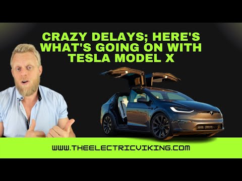 CRAZY delays; Here's what's going on with Tesla Model X