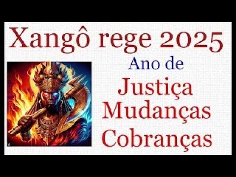 Xangô rege 2025  Ano de Cobranças, Justiça será Implacável, Colher o que Plantou e muitas Mudanças