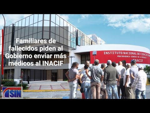 Familiares de fallecidos piden al Gobierno enviar más médicos al INACIF