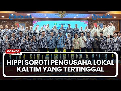HIPPI Kaltim Soroti Pengusaha Lokal Tertinggal di Tengah Melimpahnya SDA