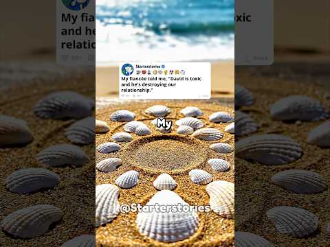 My fiancée told me, "David is toxic and he's destroying our relationship."