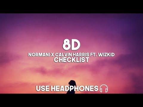 Normani X Calvin Harris ft. WizKid - Checklist (8D Audio)