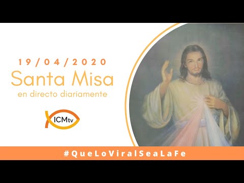 Santa Misa - Domingo 19 de Abril 2020 - Fiesta de la Divina Misericordia