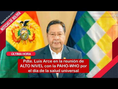 Pdte. Luis Arce en la reunión de alto nivel con la PAHO-WHO por el Día de la Salud Universal 2021