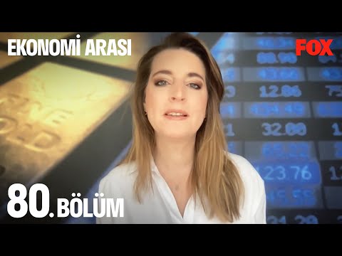 Ekonomi Arası 80. Bölüm