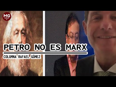 PETRO NO ES MARX  Columna Rafael Gómez