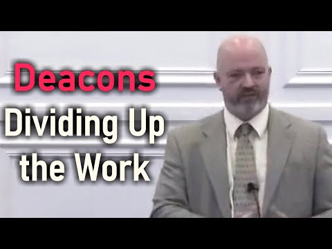 Deacons – Dividing Up the Work - Rev. Patrick Hines Sermon