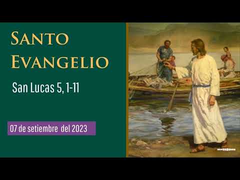 Evangelio del 7 de setiembre del 2023 según san Lucas 5, 1-11