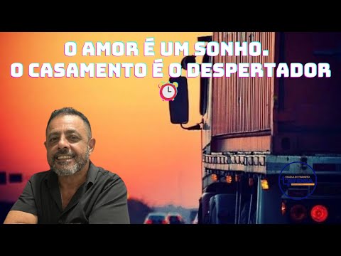 Do Sonho ao Despertar: Amor e Casamento na Visão do Caminhoneiro